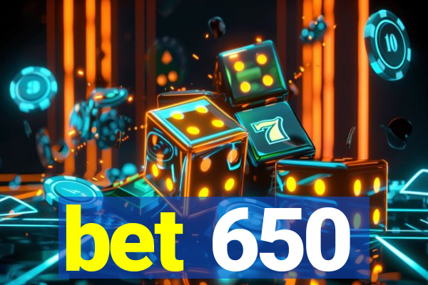 bet 650